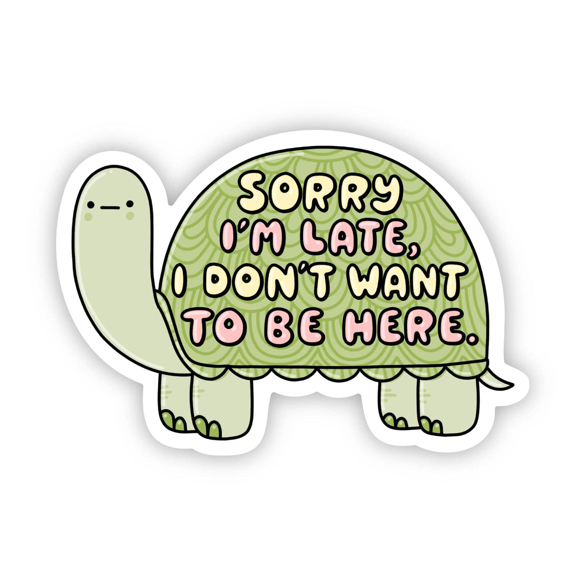 Sorry I'm late, I don't want to be here" Turtle Sticker