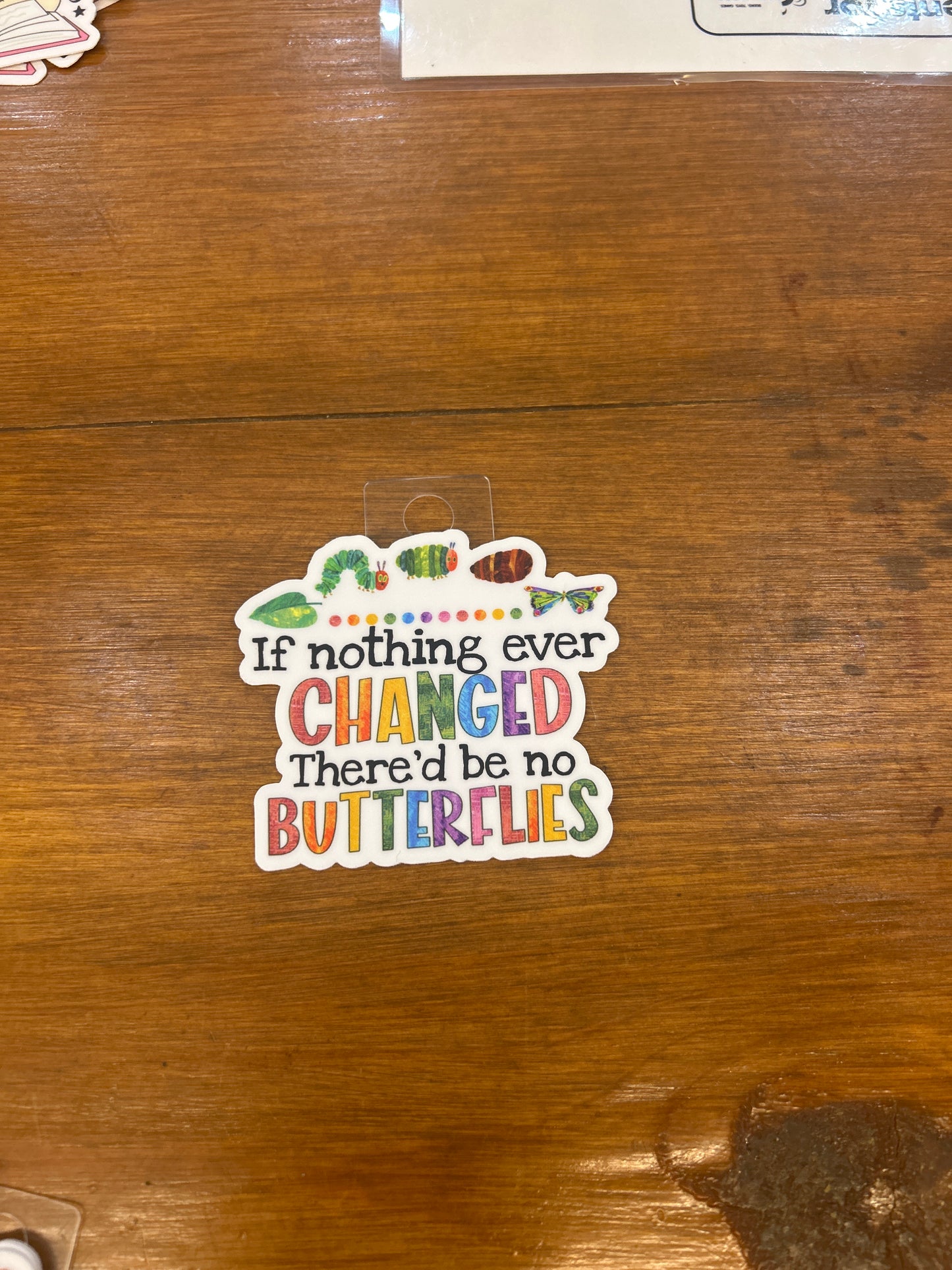 If nothing ever CHANGED sticker