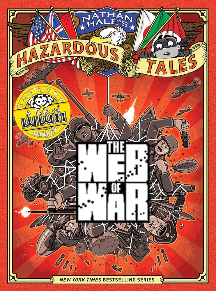 The Web of War (Nathan Hale's Hazardous Tales #14): A World War II Tale (Volume 14) cover image
