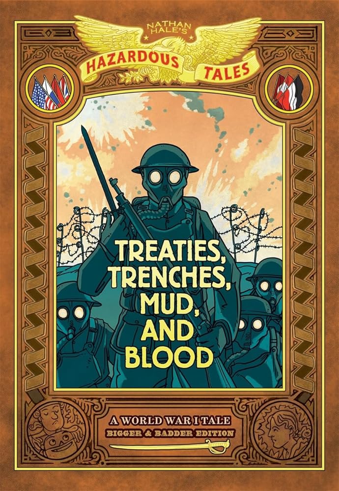 Treaties, Trenches, Mud, and Blood: Bigger & Badder Edition (Nathan Hale's Hazardous Tales #4): A World War I Tale (A Graphic Novel) cover image
