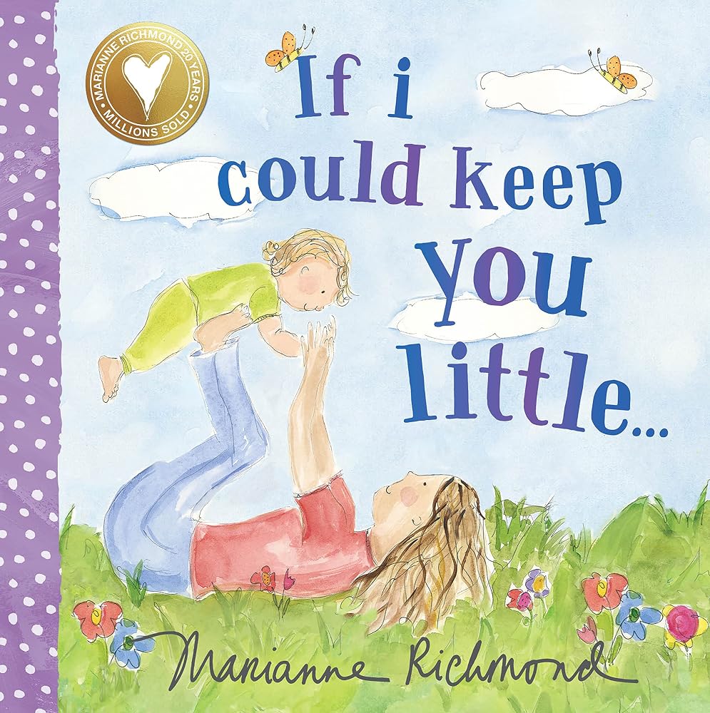 If I Could Keep You Little: A Baby Book About a Parent's Love (Gifts for Mother’s Day, Gifts for Father’s Day) cover image