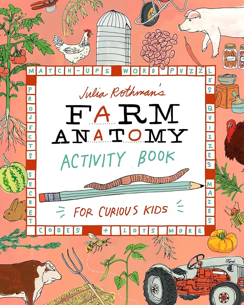 Julia Rothman's Farm Anatomy Activity Book: Match-ups, Word Puzzles, Quizzes, Mazes, Projects, Secret Codes & Lots More cover image