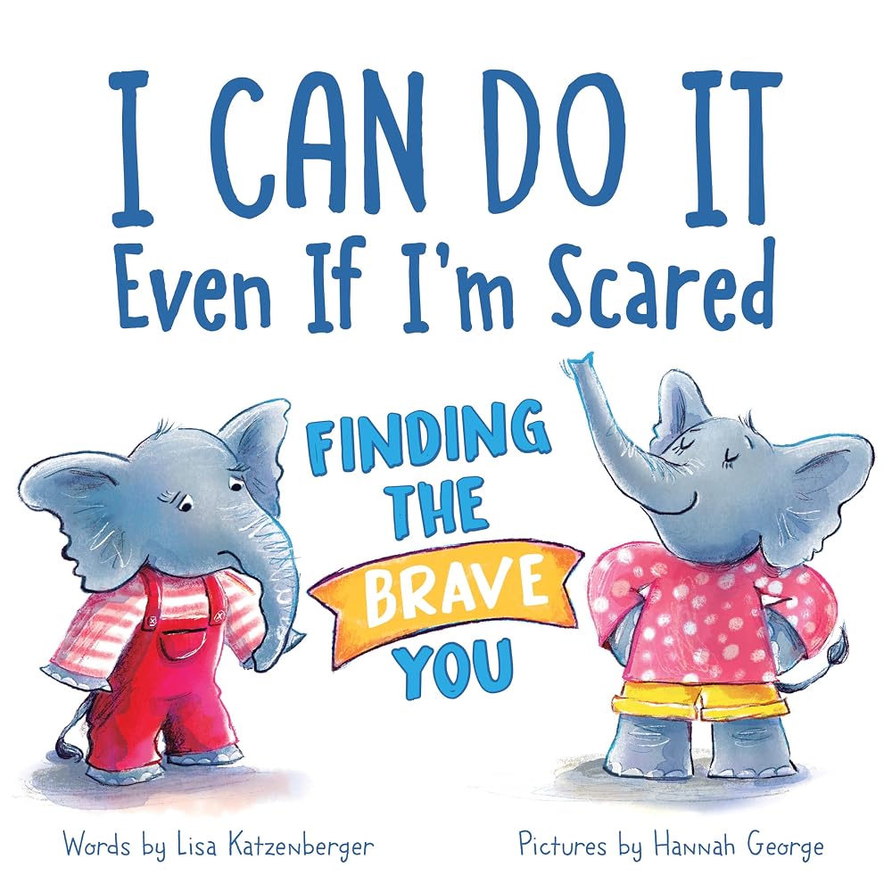 I Can Do It Even If I'm Scared: Finding the Brave You cover image