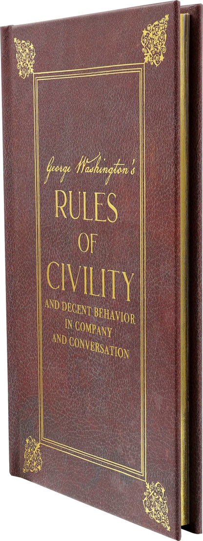 George Washington's Rules of Civility and Decent Behavior in Company and Conversation