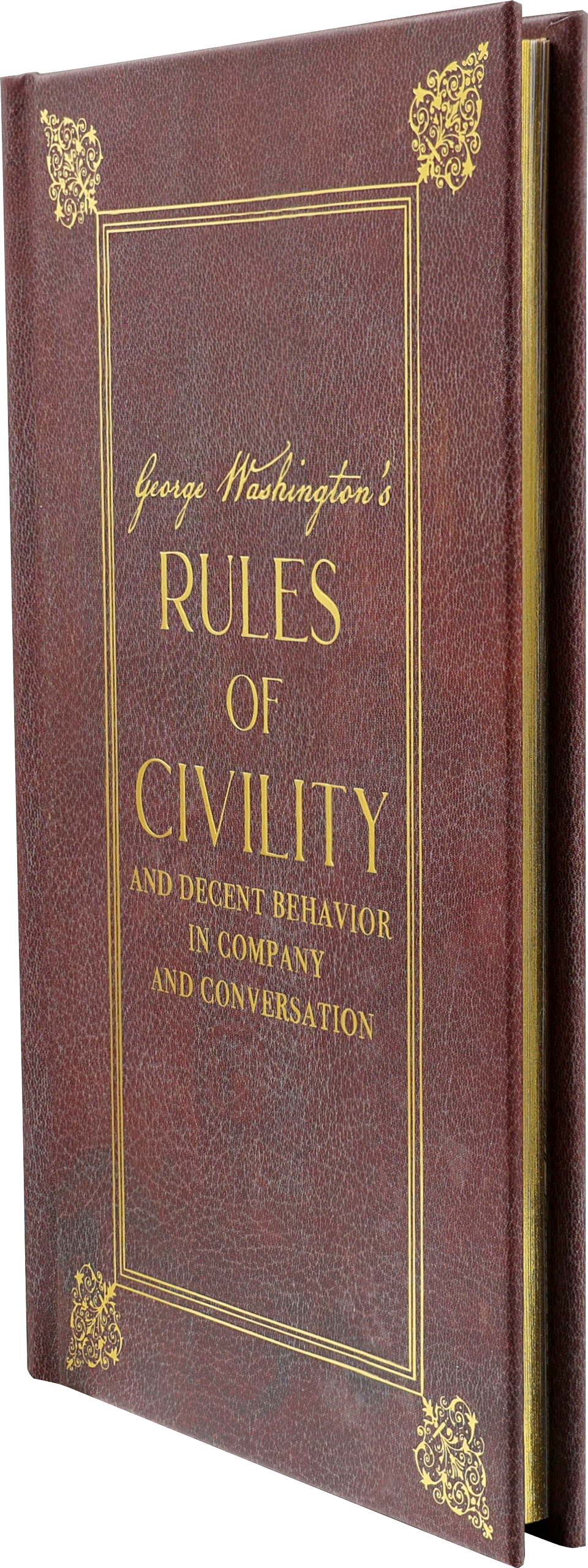 George Washington's Rules of Civility and Decent Behavior in Company and Conversation