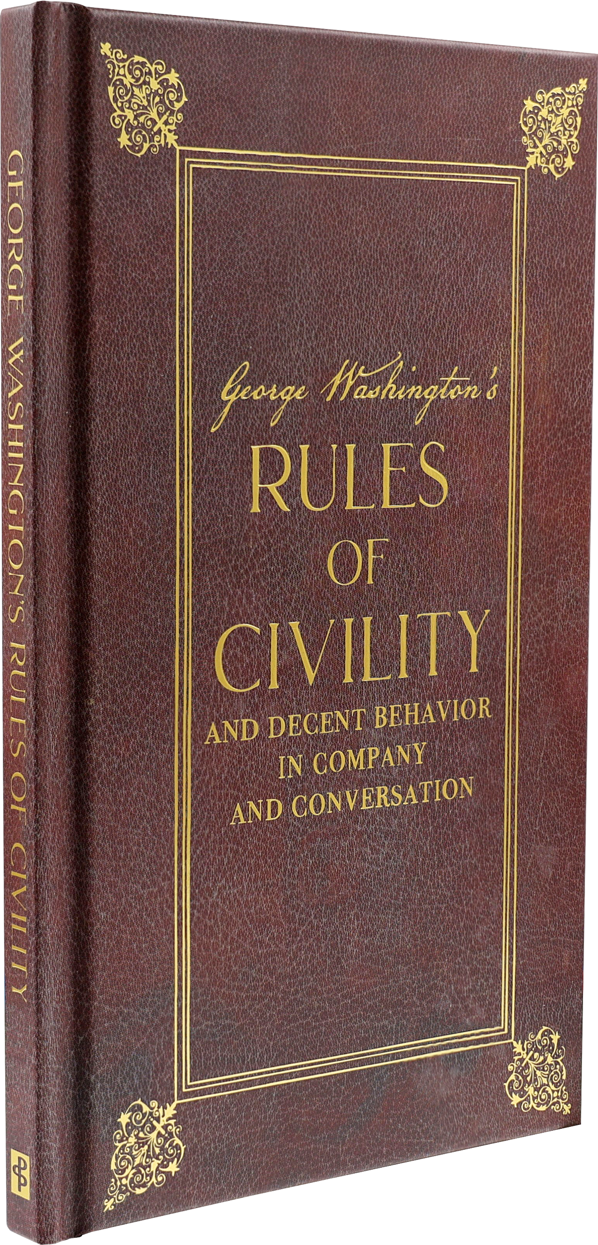 George Washington's Rules of Civility and Decent Behavior in Company and Conversation