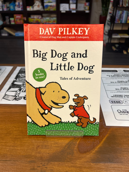 Big Dog and Little Dog Tales of Adventure by: Dav Pilkey