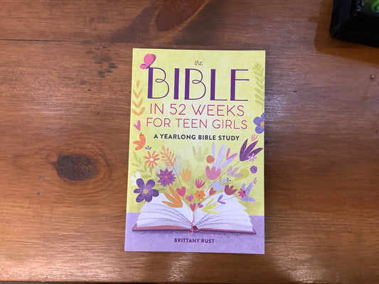 The Bible in 52 Weeks for Teen Girls