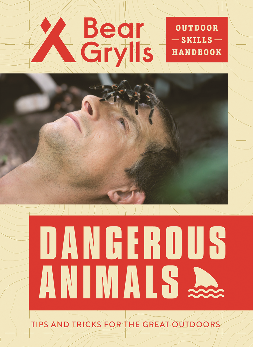 Bear Grylls Outdoor Skills Handbook: Dangerous Animals