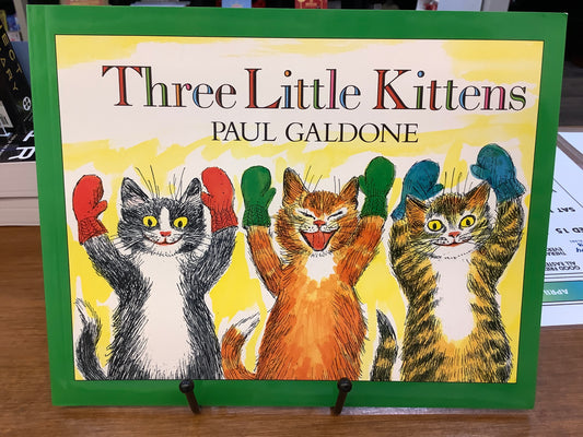 Three Little Kittens by: Paul Galdone