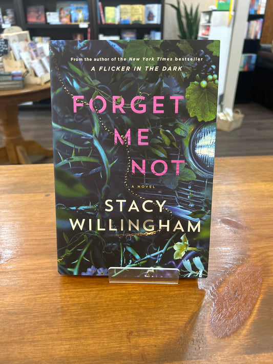 FORGET ME NOT by: Stacy Willingham