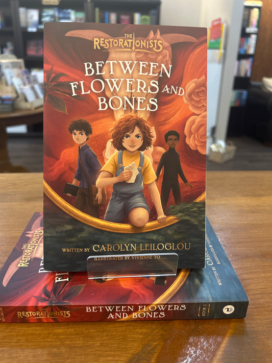 Between Flowers and Bones (The Restorationists, Book 2) by: Carolyn Leiloglou