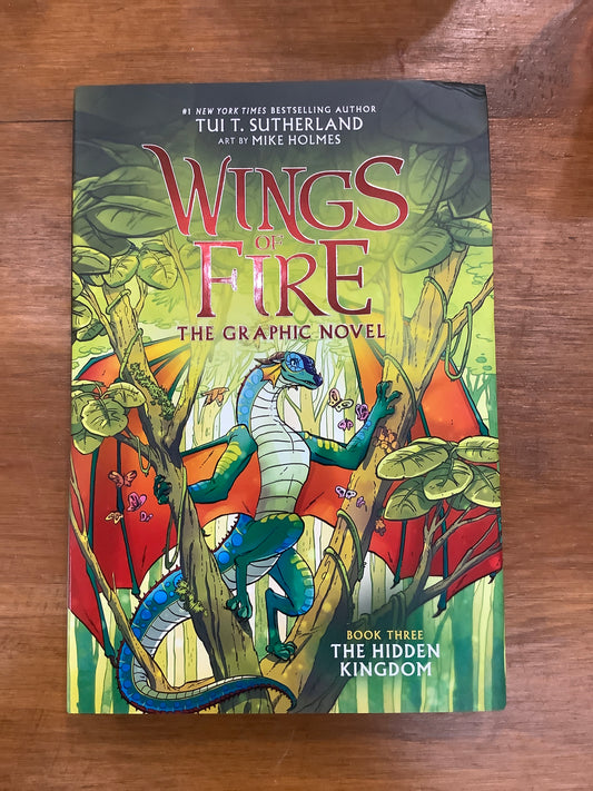 WINGS OF FIRE GRAPHIC NOVEL #3: THE HIDDEN KINGDOM by: Tui Sutherland