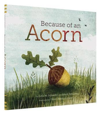 Because of an Acorn by: Lola M. Schaefer