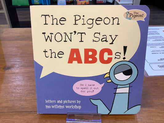 The Pigeon WON'T Say the ABCs! By: Mo Willems