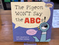 The Pigeon WON'T Say the ABCs! By: Mo Willems