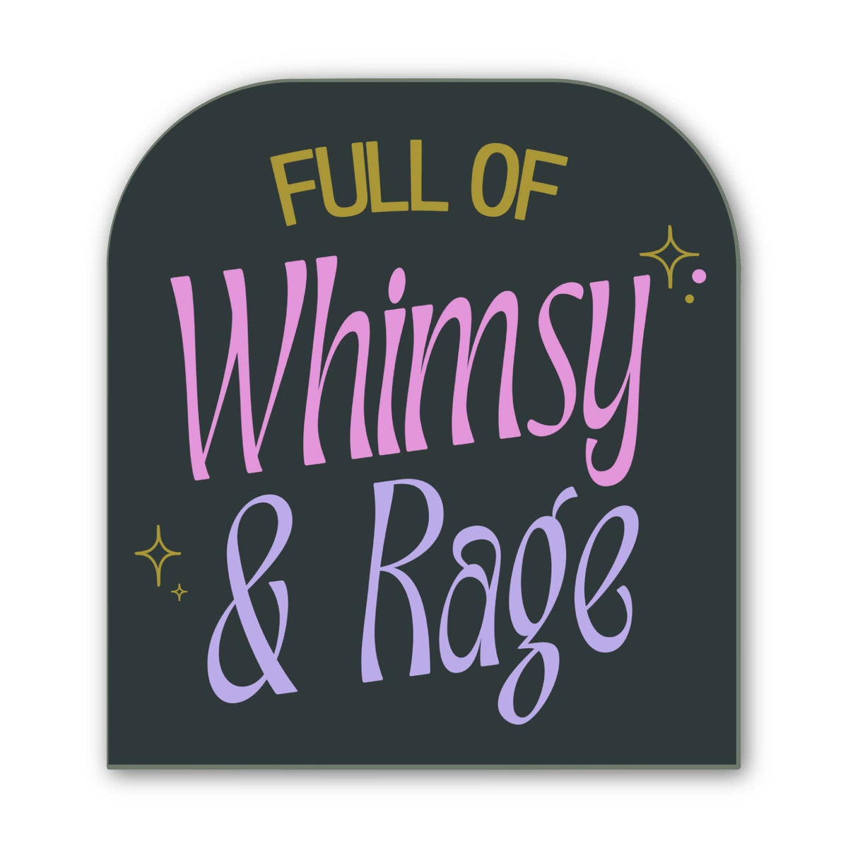 Full of Whimsy and Rage Sticker