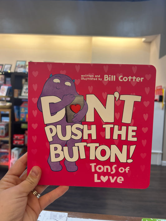Don’t Push the Button: Tons of Love Board Book