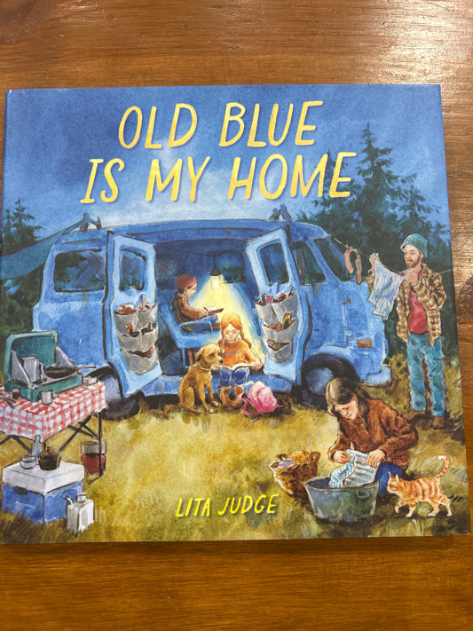Old Blue Is My Home: A Picture Book by: Lita Judge