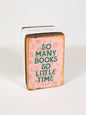 So Many Books So Little Time Bookend (sold individually)