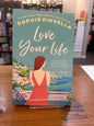 Love your Life by: Sophie Kinsella