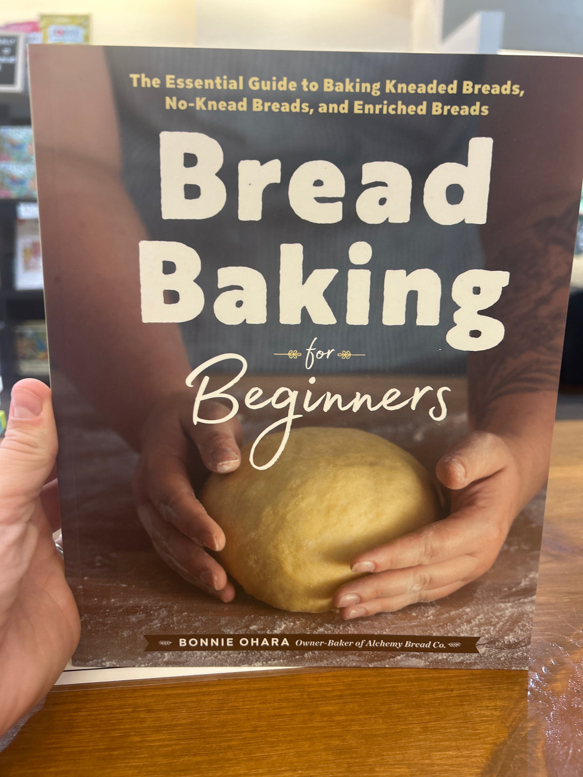 Bread Baking for Beginners by: Bonnie Ohara