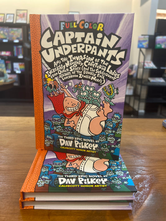 CAPTAIN UNDERPANTS #3: INVASION OF THE INCREDIBLY NAUGHTY CAFETERIA LADIES by: Dav Pilkey