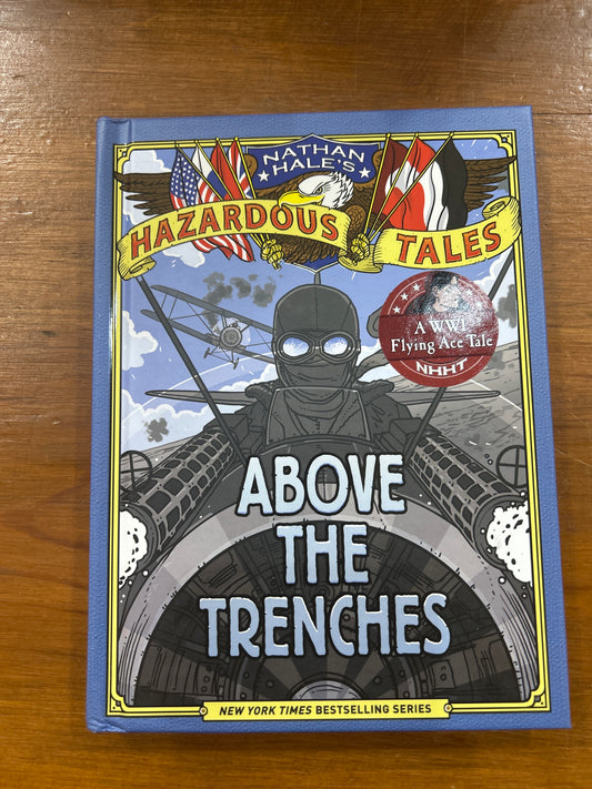 Nathan Hale's Hazardous Tales: Above the Trenches (GRAPHIX)