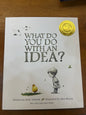 What do you do with an idea?