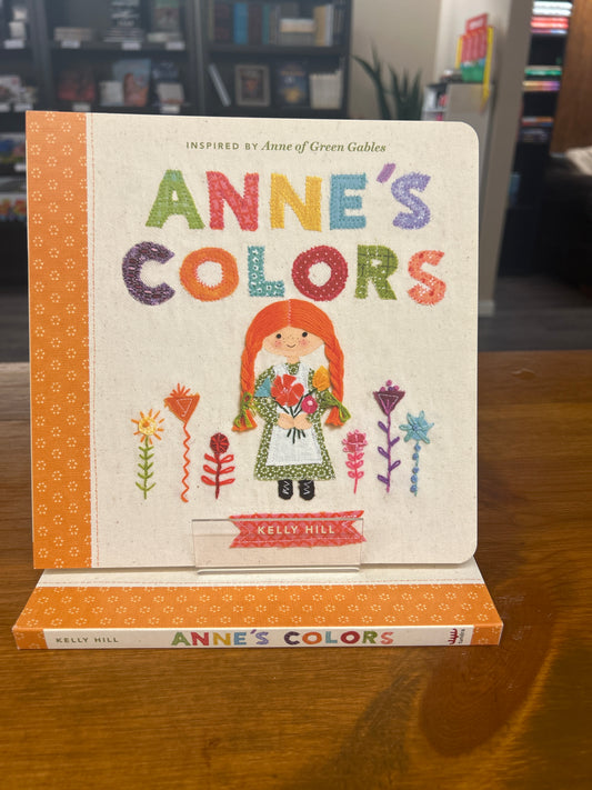 Anne's Colors by: Kelly Hill (a board book inspired by Anne of Green Gables)