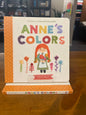 Anne's Colors by: Kelly Hill (a board book inspired by Anne of Green Gables)