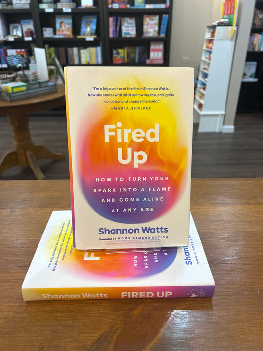 Fired Up by: Shannon Watts