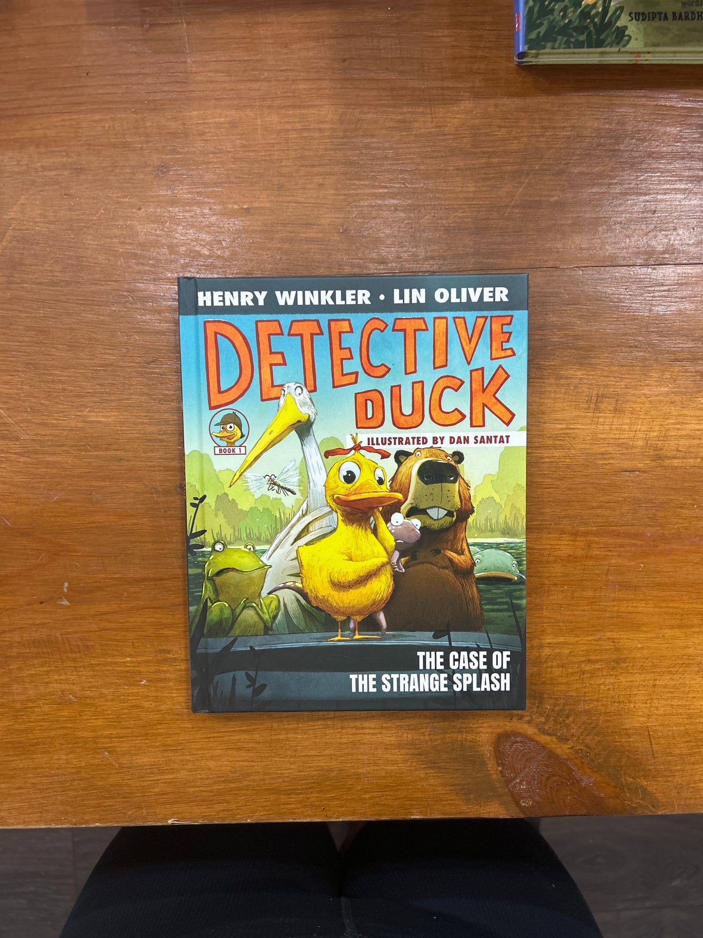Detective Duck: The Case of the Strange Splash by: Henry Winkler, Lin Oliver, and Dan Santat