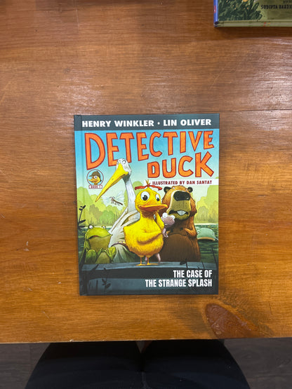 Detective Duck: The Case of the Strange Splash by: Henry Winkler, Lin Oliver, and Dan Santat