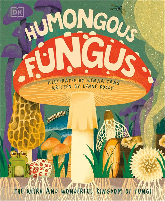 Humongous Fungus by: Lynne Boddy (The Weird and Wonderful World of Fungi)