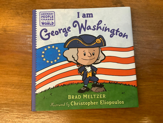 I am George Washington (Ordinary People Change the World)