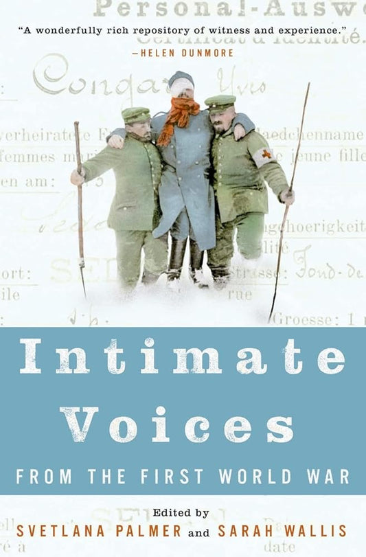 Intimate Voices from the First World War: The Gripping Eyewitness History of WWI from All Sides of the Conflict cover image