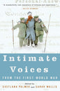Intimate Voices from the First World War: The Gripping Eyewitness History of WWI from All Sides of the Conflict cover image
