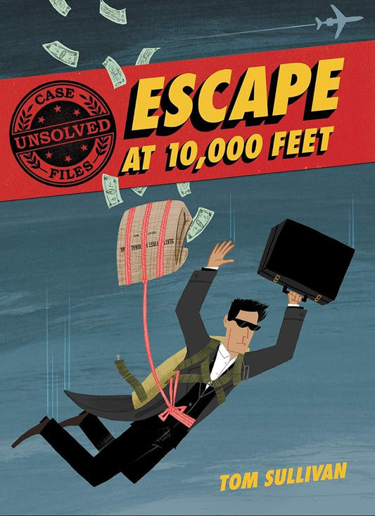 Unsolved Case Files: Escape at 10,000 Feet: D.B. Cooper and the Missing Money, A Graphic Novel cover image