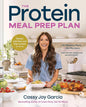 The Protein Meal Prep Plan: 30 Weekly Plans + 180 Recipes to Eat Better, Stress Less, and Save Money (Packed with Fiber and 35g+ Protein Per Serving) cover image