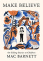 Make Believe: On Telling Stories to Children cover image