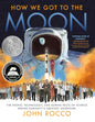 How We Got to the Moon: The People, Technology, and Daring Feats of Science Behind Humanity's Greatest Adventure cover image