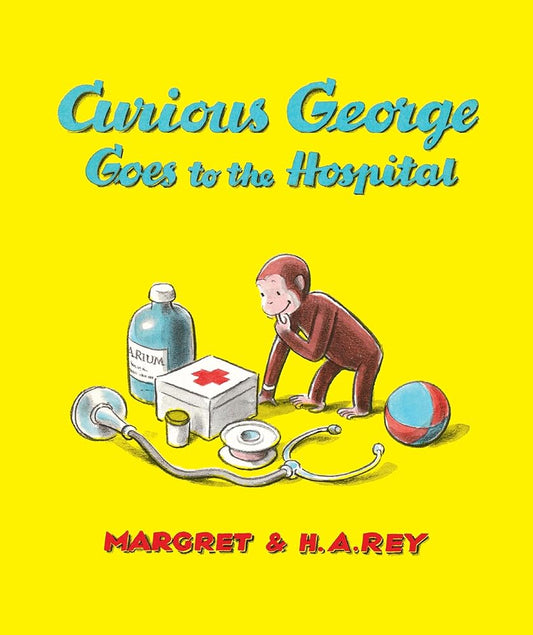 Curious George Goes to the Hospital: A Delightful Read-Aloud Story Introducing Kids to the Hospital Through Humor cover image