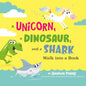 A Unicorn, a Dinosaur, and a Shark Walk into a Book cover image