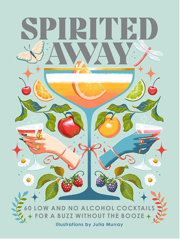 Spirited Away: 60 No and Low Alcohol Cocktails for a Buzz without the Booze cover image