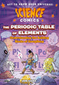 Science Comics: The Periodic Table of Elements: Understanding the Building Blocks of Everything cover image