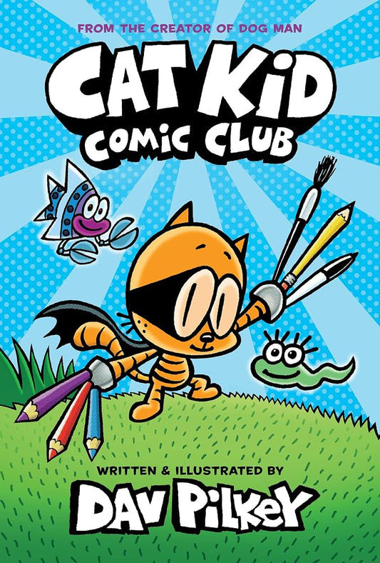 Cat Kid Comic Club: A Graphic Novel (Cat Kid Comic Club #1): From the Creator of Dog Man (1) cover image