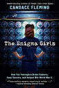 The Enigma Girls: How Ten Teenagers Broke Ciphers, Kept Secrets, and Helped Win World War II (Scholastic Focus) (Scholastic Focus: True Stories in Focus) cover image