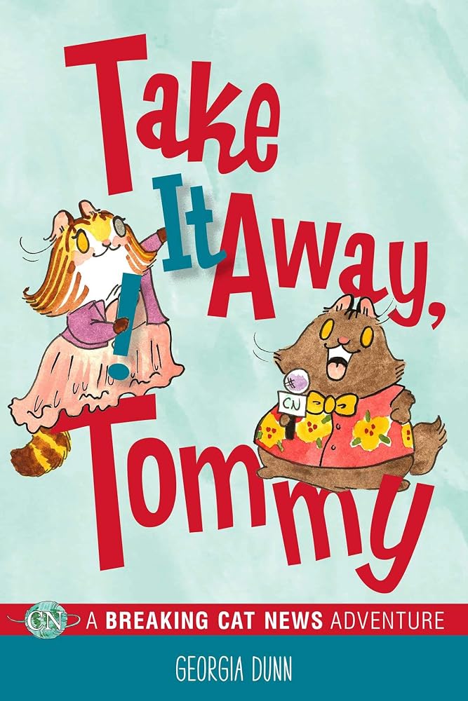 Take It Away, Tommy!: A Breaking Cat News Adventure (Volume 2) cover image