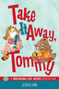 Take It Away, Tommy!: A Breaking Cat News Adventure (Volume 2) cover image